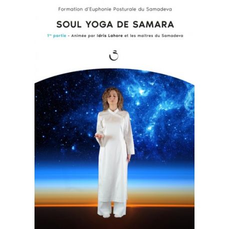 DVD "Soul Yoga de Samara 1re partie", Libre Université du Samadeva