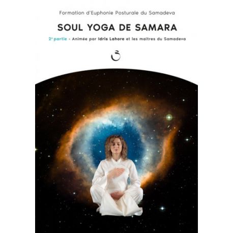 DVD "Soul Yoga de Samara 2ième partie", Libre Université du Samadeva