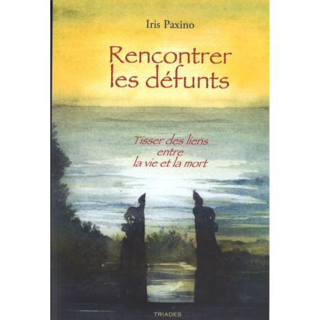 Livre "Rencontrer les défunts" Iris Paxino