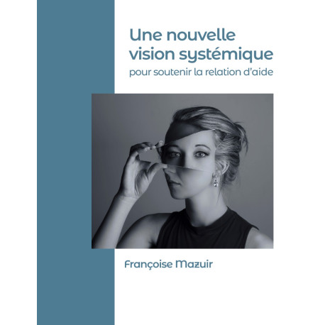 Livre "Une Nouvelle Vision systémique", Françoise Mazuir