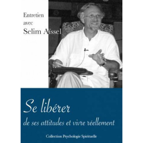 DVD - Se libérer de ses attitudes et vivre réellement