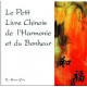 Le Petit Livre Chinois de l’Harmonie et du Bonheur