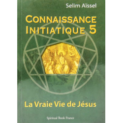Connaissance initiatique 5 | La vraie vie de Jésus