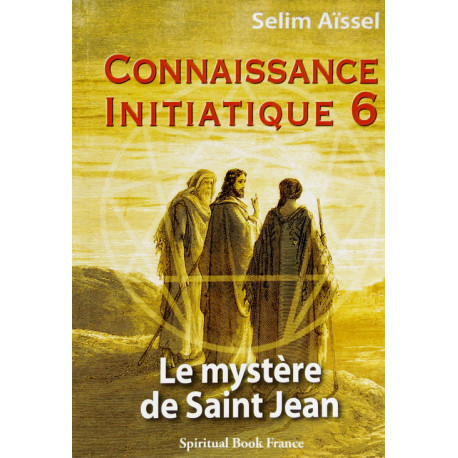 Connaissance initiatique 6 | Le mystère de Saint Jean