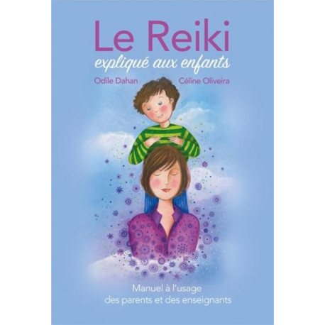 Le Reiki expliqué aux enfants, Odile Dehan, Céline Oliveira