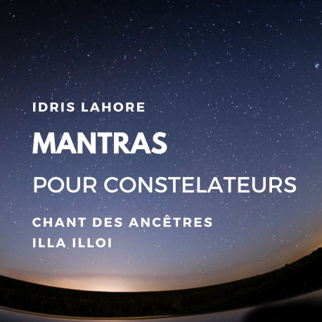 MP3 "Mantras pour constellateurs", selon Idris Lahore
