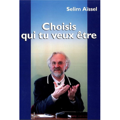 Livre "Choisis qui tu veux être", Selim Aïssel