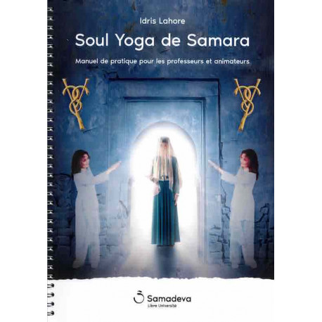Livret "Soul Yoga de Samara" Manuel de pratique UNIQUEMENT POUR CEUX QUI ONT EFFECTUÉ LA FORMATION