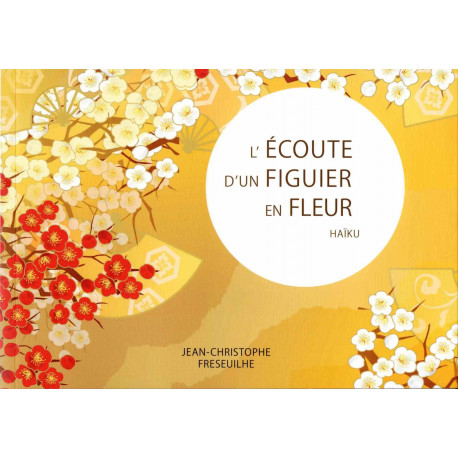 Livre "L'Écoute d'un figuier en fleur, Haïku", Jean-Christophe Freseuilhe