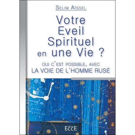 Livre "Votre Eveil spirituel en une vie?" Selim Aissel