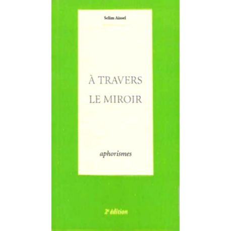 Livre | À travers le miroir | aphorisme de Selim Aïssel